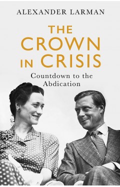 The Crown in Crisis: Countdown to the Abdication
